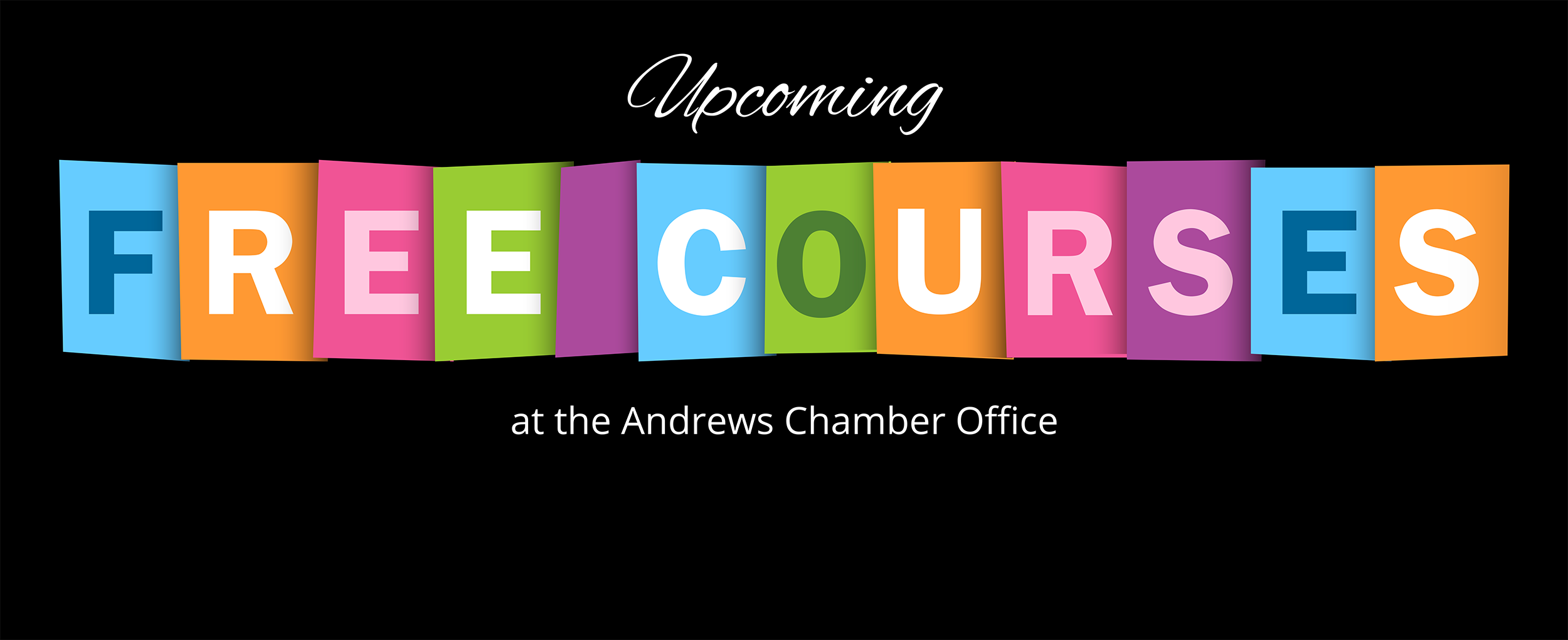 Upcoming Free Courses at the Andrews Chamber Office
